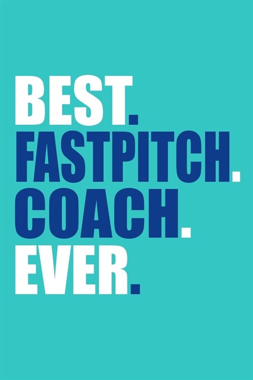 Proud Fastpitch Coach: Blank Lined Notebook Journal: Gift For Fastpitch Softball Coach Dad Mom Brother Father Son Husband Grandpa 6x9 110 Bla (Paperback)