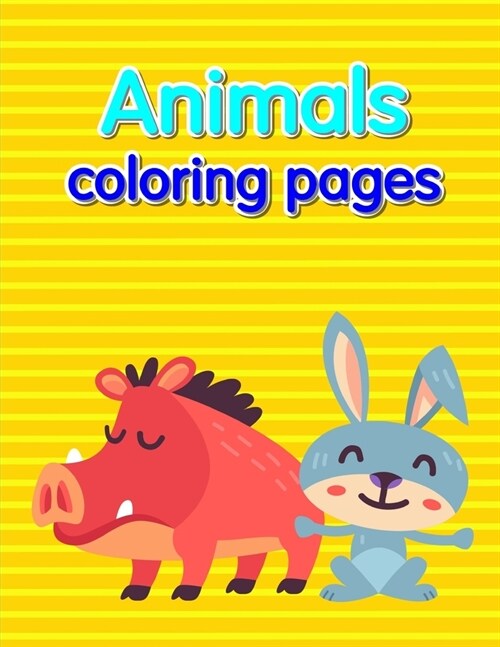 Animals coloring pages: Coloring Pages with Adorable Animal Designs, Creative Art Activities (Paperback)