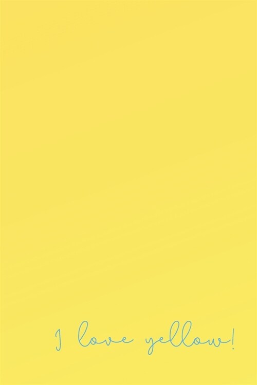 I Love Yellow!: Inspirational Quotes Blank Lined Journal (Paperback)