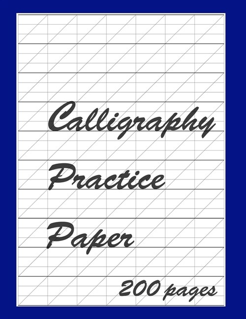 Calligraphy Practice Paper Notebook: Slanted Grid Journal, 200 Pages for improving Script Writing, Handwriting, great for beginners (Paperback)