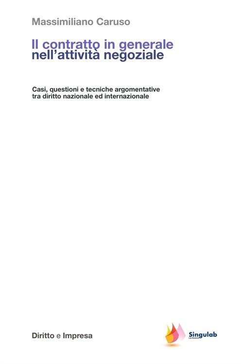 Il contratto in generale nellattivit?negoziale: Casi, questioni e tecniche argomentative tra diritto nazionale ed internazionale (Paperback)