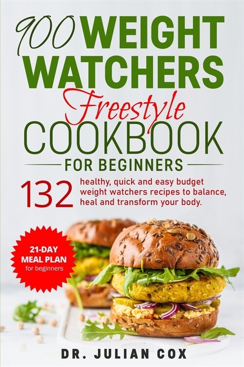 900 Weight Watchers Freestyle Cookbook for Beginners: 132 Healthy, Quick and Easy Budget Weight Watchers Recipes to Balance, Heal and Transform your B (Paperback)