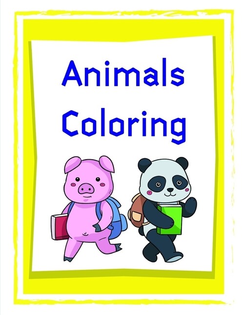 Animals coloring: Coloring Pages, cute Pictures for toddlers Children Kids Kindergarten and adults (Paperback)