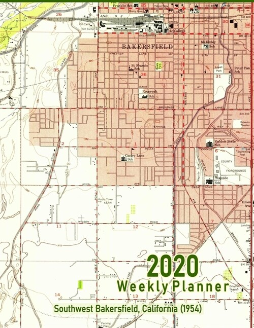 2020 Weekly Planner: Southwest Bakersfield, California (1954): Vintage Topo Map Cover (Paperback)