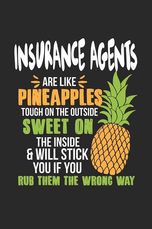 Insurance Agents Are Like Pineapples. Tough On The Outside Sweet On The Inside: Versicherungsmakler Ananas Notizbuch / Tagebuch / Heft mit Karierten S (Paperback)