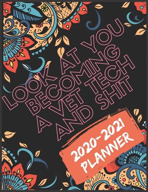 Look at You Becoming a Vet Tech and Shit: 2020-2021 Swear Word Coloring Planner Get Shit Done 24 Months Planner and Calendar (Paperback)