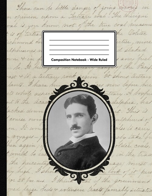 Composition Notebook - Wide Ruled: Nikola Tesla 109 pages 8.5x11 Inventor Engineer White Blank Lined Exercise Book School Subject Gift For Kids Teenag (Paperback)