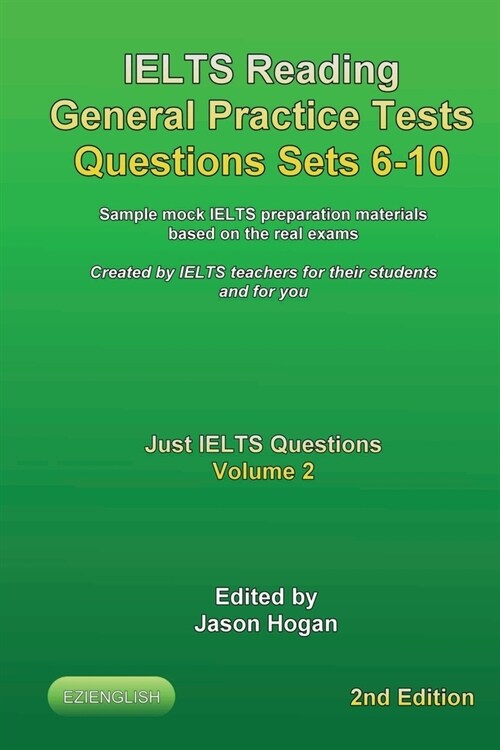 IELTS Reading. General Practice Tests Questions Sets 6-10. Sample mock IELTS preparation materials based on the real exams: Created by IELTS Teachers (Paperback)
