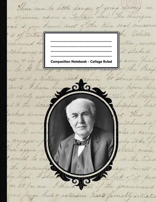 Composition Notebook - College Ruled: Thomas Alva Edison 109 pages 8.5x11 Inventor White Blank Lined Exercise Book School Subject Gift For Kids Teenag (Paperback)