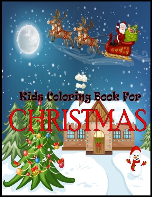 Kids Coloring Book For Christmas: A Christmas Coloring Books with Fun Easy and Relaxing Pages Gifts for Boys Girls Kids (Paperback)