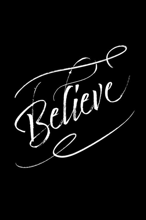 Believe: Blank Lined Journal - Office Notebook - Writing Creativity - Meeting Notes - Documenting Quotes (Paperback)