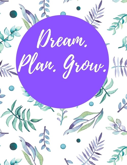 Dream. Plan. Grow.: 2020 Weekly Planner, 8.5x11, January 1, 2020 to December 31, 2020, Calendar + Vacation Planner, Coloring Pages, & Mont (Paperback)