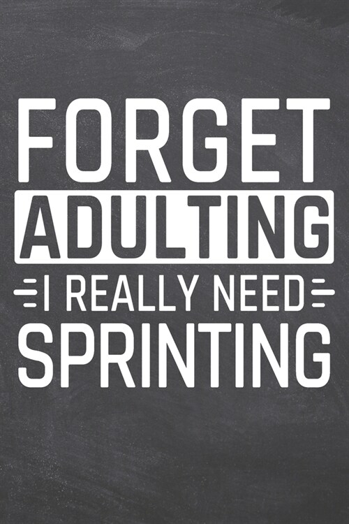 Forget Adulting I Really Need Sprinting: Sprinting Notebook, Planner or Journal - Size 6 x 9 - 110 Dot Grid Pages - Office Equipment, Supplies, Gear - (Paperback)