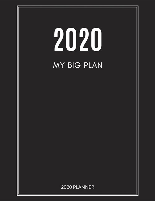 2020 My Big Plan: 2020 Monthly & Weekly Planner, Size 8.5x11, Gift for Friends, Family or Yourself, New Year, Christmas or Birthday Gift (Paperback)