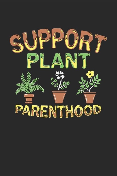 Support Plant Parenthood: Pflanzen G?tner Notizbuch / Tagebuch / Heft mit Karierten Seiten. Notizheft mit Wei?n Karo Seiten, Malbuch, Journal, (Paperback)