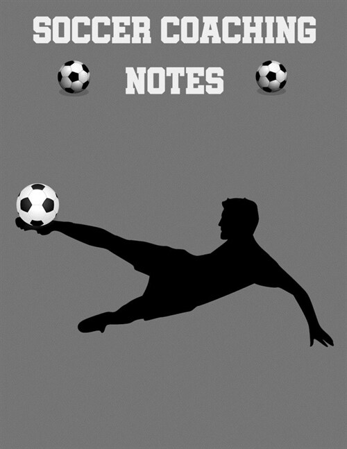 Soccer Coaching Notes: For soccer coaches to use to plan games - Includes a pitch diagram to sketch out strategies and room for coaching note (Paperback)