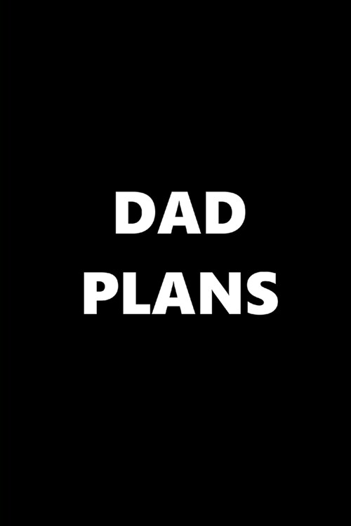 2020 Weekly Planner Funny Humorous Dad Plans 134 Pages: 2020 Planners Calendars Organizers Datebooks Appointment Books Agendas (Paperback)