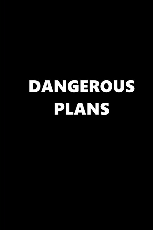 2020 Weekly Planner Funny Humorous Dangerous Plans 134 Pages: 2020 Planners Calendars Organizers Datebooks Appointment Books Agendas (Paperback)