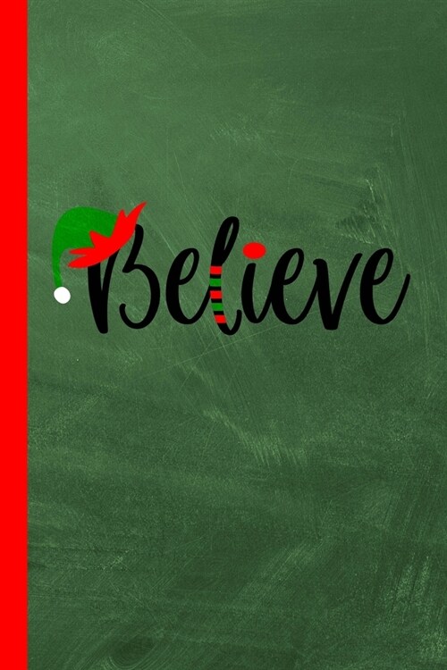 Believe: Elf Notebook Journal-6x9-100 Wide Ruled Pages-Glossy Cover-Perfect Gift for Stocking Stuffer, Christmas Party Favor or (Paperback)