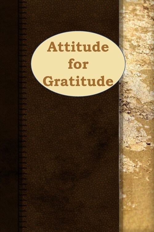 Attitude for Gratitude: 1, 5 minute or longer Journal Notebook for Men with prompts to Express Your Gratitude and Thankfulness. Writing can he (Paperback)