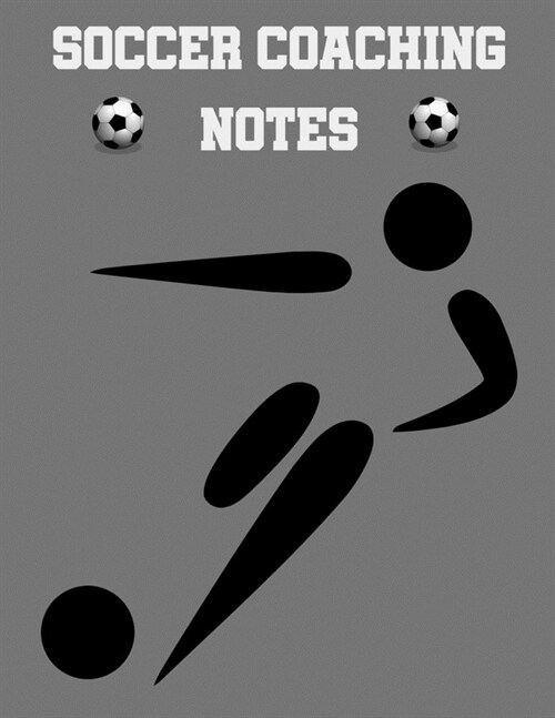 Soccer Coaching Notes: For soccer coaches to use to plan games - Includes a pitch diagram to sketch out strategies and room for coaching note (Paperback)