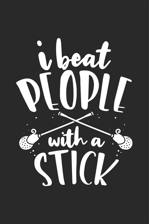 I Beat People With A Stick: Funny Cool Lacrosse Journal - Notebook - Workbook - Diary - Planner - 6x9 - 120 Blank Pages - Cute Gift For Lacrosse P (Paperback)