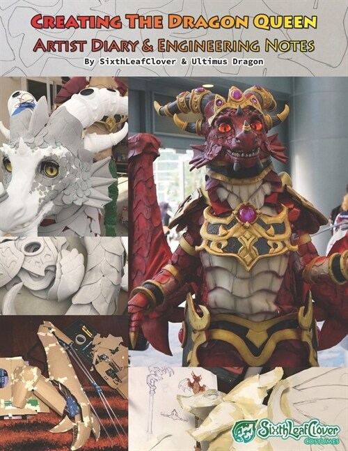 Creating The Dragon Queen: All about the foam fabricated cosplay. (Paperback)
