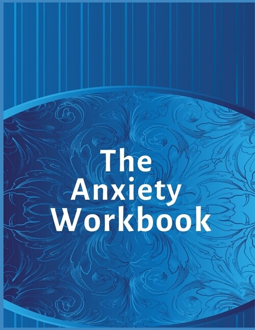 The Anxiety Workbook: A Journal for Practicing the Mindful Art of Not Giving a Sh*t (Exercises to Soothe Stress and Eliminate Anxiety Wherev (Paperback)