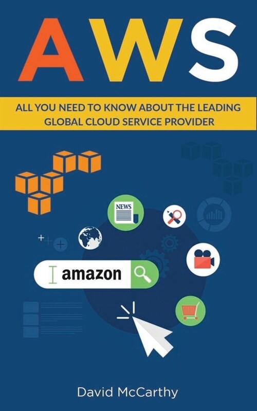 Aws: All You Need To Know About The Leading Global Cloud Service Provider (Paperback)