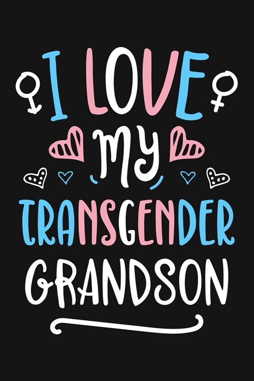 I Love My Transgender Grandson: LGBT Pride Lined Notebook, Journal, Organizer, Diary, Composition Notebook, Gifts for LGBT Community and Supporters (Paperback)