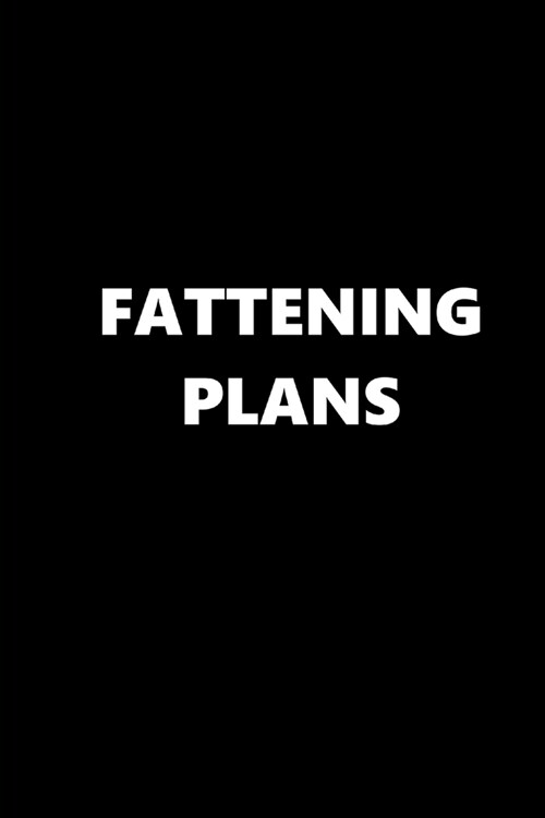 2020 Weekly Planner Funny Humorous Fattening Plans 134 Pages: 2020 Planners Calendars Organizers Datebooks Appointment Books Agendas (Paperback)