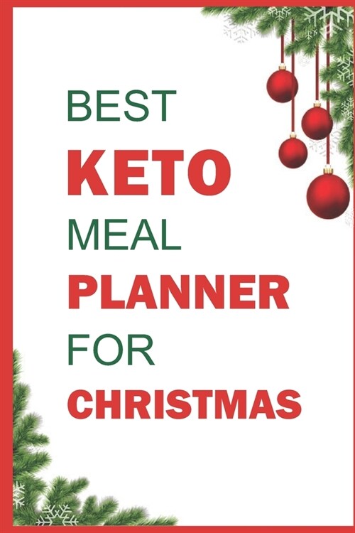 Best Keto Meal Planner For Christmas: Track And Plan Your Meals Weekly (Christmas Food Planner - Journal - Log): Meal Prep And Planning Grocery List F (Paperback)