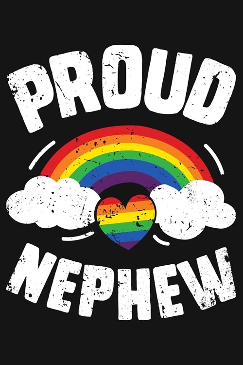 Proud Nephew: LGBT Pride Lined Notebook, Journal, Organizer, Diary, Composition Notebook, Gifts for LGBT Community and Supporters (Paperback)