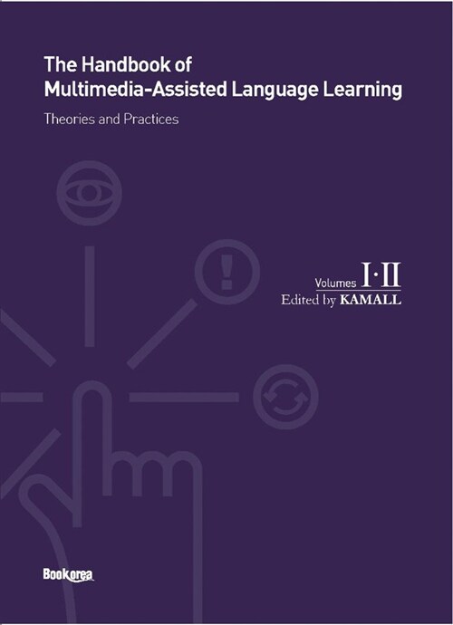 The Handbook of Multimedia-Assiste Language Learning : Theories and Practices