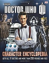 Doctor Who Character Encyclopedia : With All 11 Doctors and More Than 200 Friends and Foes (Hardcover)