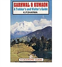 Garhwal and Kumaon: A Trekkers and Visitors Guide (Paperback)