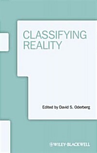 Classifying Reality. Edited by David S. Oderberg (Paperback)