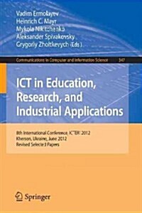 Ict in Education, Research, and Industrial Applications: 8th International Conference, Icteri 2012, Kherson, Ukraine, June 6-10, 2012, Revised Selecte (Paperback, 2013)