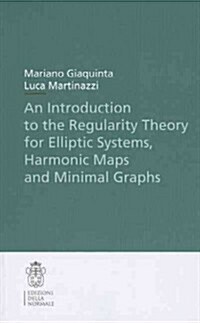 An Introduction to the Regularity Theory for Elliptic Systems, Harmonic Maps and Minimal Graphs (Paperback, 2, 2013)