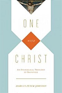 One with Christ: An Evangelical Theology of Salvation (Paperback)