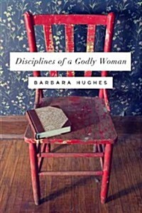 Disciplines of a Godly Woman (Paperback, Redesign)