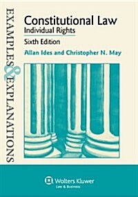 Examples & Explanations: Constitutional Law: Individual Rights, Sixth Edition (Paperback, Revised)