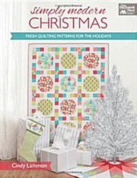 Simply Modern Christmas: Fresh Quilting Patterns for the Holidays (Paperback)