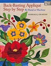 Back-Basting Applique, Step by Step: By Hand or Machine (Paperback)