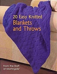 20 Easy Knitted Blankets and Throws: From the Staff at Martingale (Paperback)