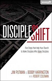 Discipleshift: Five Steps That Help Your Church to Make Disciples Who Make Disciples (Paperback)