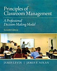 Principles of Classroom Management: A Professional Decision-Making Model (Paperback, 7, Revised)