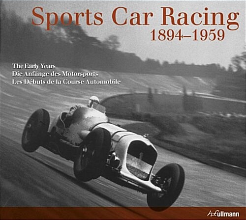 Sports Car Racing, 1894-1959: The Early Years/Die Anfange Des Motorsports/Les Debuts de La Course Automobile (Hardcover)