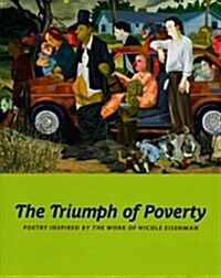 The Triumph of Poverty: Poetry Inspired by the Work of Nicole Eisenman (Paperback)