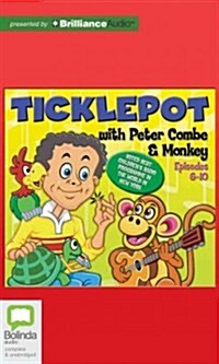 Ticklepot, Episodes 6-10: With Peter Combe & Monkey (Audio CD)
